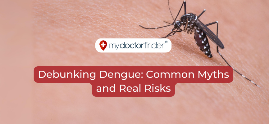 Debunking Dengue: Common Myths and Real Risks